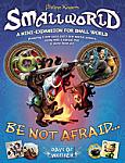 Small World: Be Not Afraid...