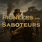 Pioneers and Saboteurs